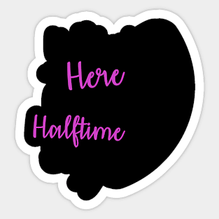 I'M Just Here For The Halftime Show Sticker